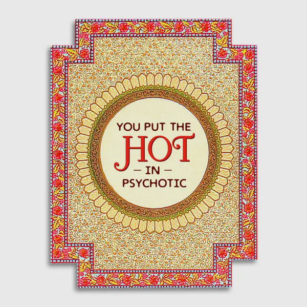 Love card, you put the Hot in PsycHOTIc